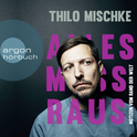 Hörbuchcover von Alles muss raus: Notizen vom Rand der Welt von Thilo Mischke, wird gesprochen von Thilo Mischke