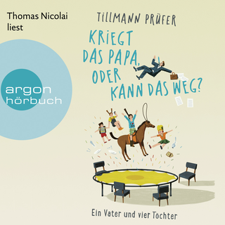 Hörbuchcover von Kriegt das Papa, oder kann das weg?: Ein Vater und vier Töchter