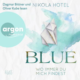 Hörbuchcover von Blue – Wo immer du mich findest von Nikola Hotel, wird gesprochen von Dagmar Bittner, Oliver Kube