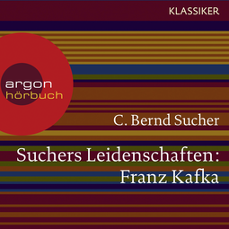 Hörbuchcover von Suchers Leidenschaften: Franz Kafka: Eine Einführung in Leben und Werk von Prof. C. Bernd Sucher, wird gesprochen von Mathieu Carrière, Jennifer Sabel, Andreas Thiele