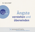 Hörbuchcover von Ängste verstehen und überwinden: Essentials. Themen auf den Punkt gebracht von Dr. Doris Wolf, wird gesprochen von Beate Himmelstoß