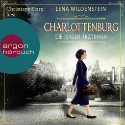 Hörbuchcover von Charlottenburg: Die jungen Ärztinnen von Lena Wildenstein, wird gesprochen von Christiane Marx
