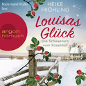 Hörbuchcover von Die Schwestern vom Rosenhof. Louisas Glück von Heike Fröhling, wird gesprochen von Marie-Isabel Walke