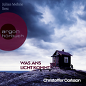 Hörbuchcover von Was ans Licht kommt von Christoffer Carlsson, wird gesprochen von Julian Mehne