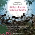 Hörbuchcover von Sieben kleine Siebenschläfer: Zauberlieder und Traumgeschichten zum Entspannen und Einschlafen von Dorothée Kreusch-Jacob