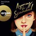 Hörbuchcover von Agency for Scandal von Laura Wood, wird gesprochen von Nora Schulte