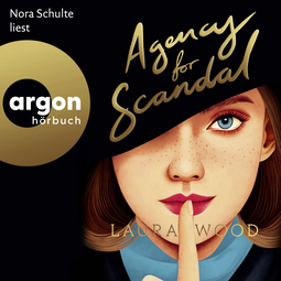 Hörbuchcover von Agency for Scandal von Laura Wood, wird gesprochen von Nora Schulte
