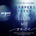 Hörbuchcover von Harpers Ferry. Lose Me Once von Christina Kaspar, wird gesprochen von Hannah Schepmann, Louis Friedemann Thiele
