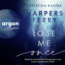 Hörbuchcover von Harpers Ferry. Lose Me Once von Christina Kaspar, wird gesprochen von Hannah Schepmann, Louis Friedemann Thiele