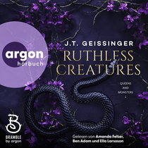 Hörbuchcover von Ruthless Creatures von J. T. Geissinger, wird gesprochen von Ben Adam, Ella Larsson, Amanda Felser