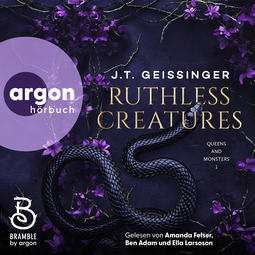 Hörbuchcover von Ruthless Creatures von J. T. Geissinger, wird gesprochen von Ben Adam, Ella Larsson, Amanda Felser