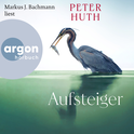 Hörbuchcover von Aufsteiger von Peter Huth, wird gesprochen von Markus J. Bachmann