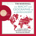Hörbuchcover von Die Macht der Geographie im 21. Jahrhundert: 10 Karten erklären die Politik von heute und die Krisen der Zukunft von Tim Marshall, wird gesprochen von Julian Mehne