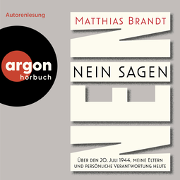 Hörbuchcover von Nein sagen: Über den 20. Juli 1944, meine Eltern und persönliche Verantwortung heute von Matthias Brandt