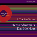 Hörbuchcover von Der Sandmann & Das öde Haus von E.T.A. Hoffmann, wird gesprochen von Joachim Schönfeld