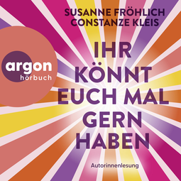 Hörbuchcover von Ihr könnt euch mal gernhaben von Susanne Fröhlich, Constanze Kleis