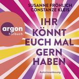 Hörbuchcover von Ihr könnt euch mal gernhaben von Constanze Kleis