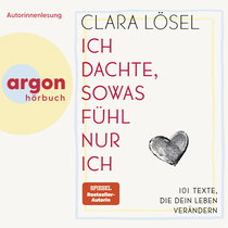 Hörbuchcover von Ich dachte, sowas fühl nur ich: 101 Texte, die dein Leben verändern von Clara Lösel