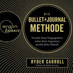 Hörbuchcover von Die Bullet-Journal-Methode: Verstehe deine Vergangenheit, ordne deine Gegenwart, gestalte deine Zukunft von Ryder Carroll, wird gesprochen von Julian Mehne