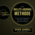 Hörbuchcover von Die Bullet-Journal-Methode: Verstehe deine Vergangenheit, ordne deine Gegenwart, gestalte deine Zukunft von Ryder Carroll, wird gesprochen von Julian Mehne