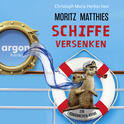 Hörbuchcover von Schiffe versenken: Ein Erdmännchen-Krimi von Moritz Matthies, wird gesprochen von Christoph Maria Herbst