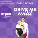 Hörbuchcover von Drive Me Wild von Carly Robyn, wird gesprochen von Nastassja Bär, Moritz Frinberg
