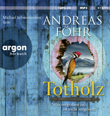Hörbuchcover von Totholz: Was vergraben ist, ist nicht vergessen. Kriminalroman von Andreas Föhr