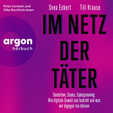 Hörbuchcover von Im Netz der Täter: Sextortion, Scams, Cybergrooming: Wie digitale Gewalt uns bedroht und was wir dagegen tun können von Silke Buchholz
