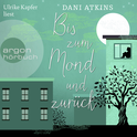 Hörbuchcover von Bis zum Mond und zurück: Roman von Dani Atkins, wird gesprochen von Ulrike Kapfer