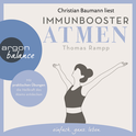 Hörbuchcover von Immunbooster Atmen: Mit praktischen Übungen die Heilkraft des Atems entdecken von Dr. med. Thomas Rampp, wird gesprochen von Christian Baumann