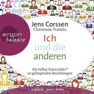 Hörbuchcover von Ich und die anderen: Als Selbst-Entwickler zu gelingenden Beziehungen
