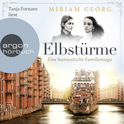 Hörbuchcover von Elbstürme: Eine hanseatische Familiensaga von Miriam Georg, wird gesprochen von Tanja Fornaro