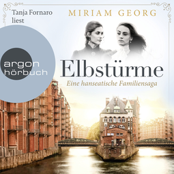 Hörbuchcover von Elbstürme: Eine hanseatische Familiensaga von Miriam Georg, wird gesprochen von Tanja Fornaro