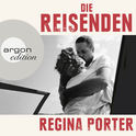Hörbuchcover von Die Reisenden von Regina Porter, wird gesprochen von Ruth Reinecke, Benjamin Sadler, Falilou Seck, Lisa Hrdina, Reinhard Kuhnert, Richard Barenberg, Vera Teltz, Inka Löwendorf, Eva Gosciejewicz, Patrick Güldenberg, Abak Safaei-Rad