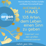 Hörbuchcover von 108 Arten, dem Leben einen Sinn zu geben: Inspiriert von den großen Weisheitslehren von Michaela Haas