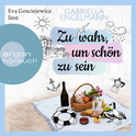 Hörbuchcover von Zu wahr, um schön zu sein von Gabriella Engelmann, wird gesprochen von Eva Gosciejewicz