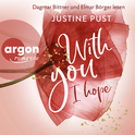 Hörbuchcover von With you I hope von Justine Pust, wird gesprochen von Dagmar Bittner, Elmar Börger