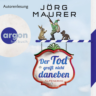 Hörbuchcover von Der Tod greift nicht daneben: Alpenkrimi