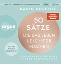 Hörbuchcover von 50 Sätze, die das Leben leichter machen: Ein Kompass für mehr innere Souveränität von Karin Kuschik, wird gesprochen von Karin Kuschik