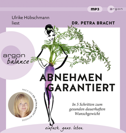 Hörbuchcover von Abnehmen garantiert: In 5 Schritten zum gesunden dauerhaften Wunschgewicht von Dr. Petra Bracht, wird gesprochen von Ulrike Hübschmann