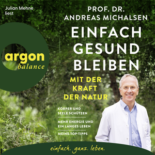 Hörbuchcover von Einfach gesund bleiben mit der Kraft der Natur: Körper und Seele schützen – Mehr Energie und ein langes Leben – Meine Top-Tipps