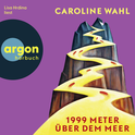 Hörbuchcover von 1999 Meter über dem Meer von Caroline Wahl, wird gesprochen von Lisa Hrdina