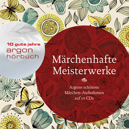 Hörbuchcover von Märchenhafte Meisterwerke: Argons schönste Märchenaufnahmen von Ludwig Bechstein, Brüder Grimm, Wilhelm Hauff, wird gesprochen von Dieter Memel, Thomas Vogt, Uta Hallant, Birgitt Dölling, Martin Seifert, Brita Sommer
