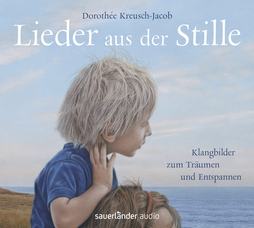 Hörbuchcover von Lieder aus der Stille: Klangbilder zum Träumen und Entspannen