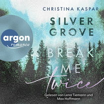 Hörbuchcover von Silver Grove. Break Me Twice von Christina Kaspar, wird gesprochen von Lena Tiemann, Max Hoffmann