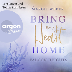 Hörbuchcover von  Bring my heart home – Falcon Heights von Margit Weber, wird gesprochen von Lara Lowin, Tobias Zorn