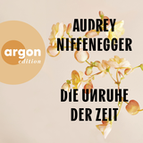 Hörbuchcover von Die Unruhe der Zeit von Audrey Niffenegger