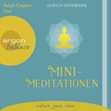 Hörbuchcover von Mini-Meditationen von Ulrich Hoffmann, wird gesprochen von Ralph Caspers