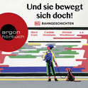 Hörbuchcover von Und sie bewegt sich doch!: Bahngeschichten von Horst Evers, Dietmar Wischmeyer, wird gesprochen von Horst Evers, Dietmar Wischmeyer, Johann König, Stefan Schwarz, Dennis Gastmann, Christine Prayon, Helene Bockhorst, Lea Streisand
