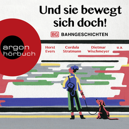 Hörbuchcover von Und sie bewegt sich doch!: Bahngeschichten von Horst Evers, Dietmar Wischmeyer